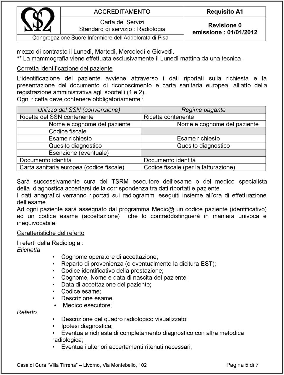 all atto della registrazione amministrativa agli sportelli (1 e 2).