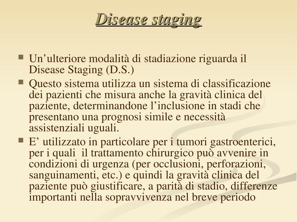 ) Questo sistema utilizza un sistema di classificazione dei pazienti che misura anche la gravità clinica del paziente, determinandone l inclusione in stadi