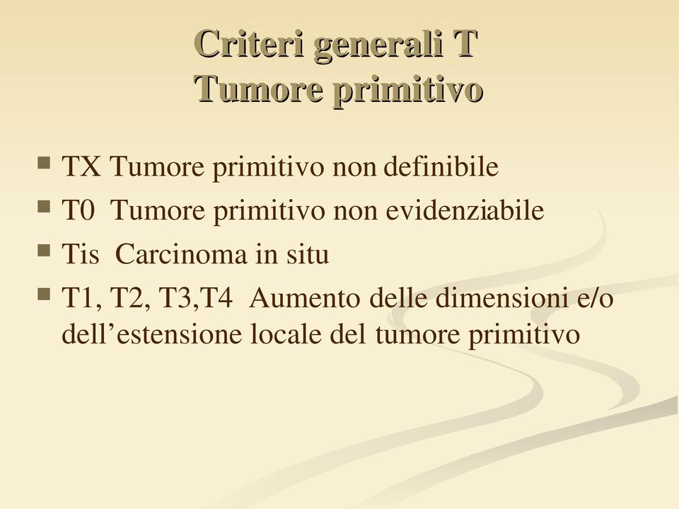 evidenziabile Tis Carcinoma in situ T1, T2, T3,T4