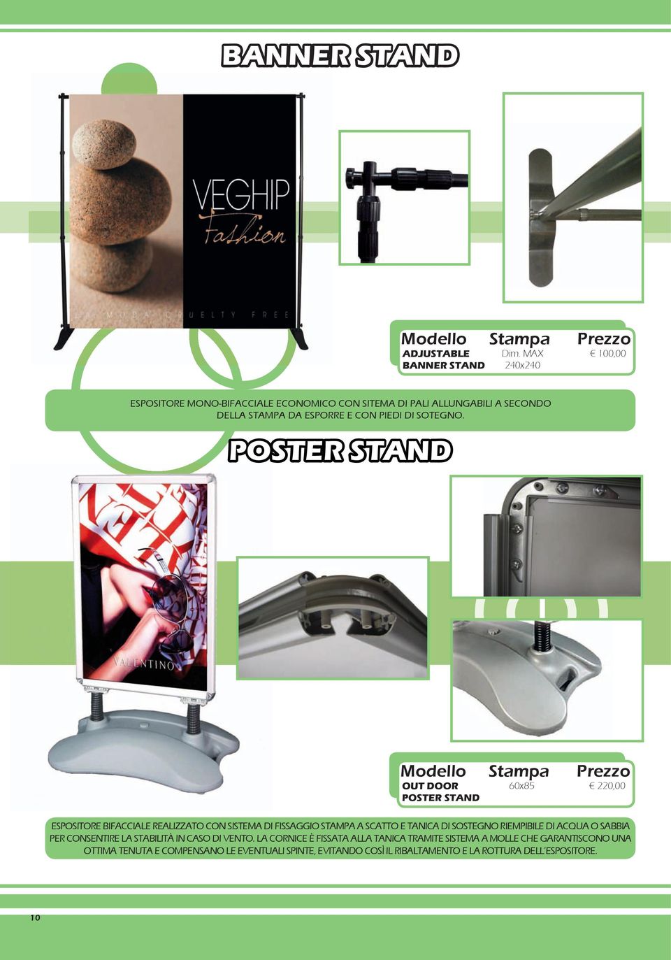 POSTER STAND OUT DOOR POSTER STAND 60x85 220,00 ESPOSITORE BIFACCIALE REALIZZATO CON SISTEMA DI FISSAGGIO STAMPA A SCATTO E TANICA DI SOSTEGNO