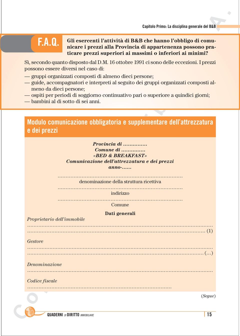 o inferiori ai minimi? Sì, secondo quanto disposto dal D.M. 16 ottobre 1991 ci sono delle eccezioni.