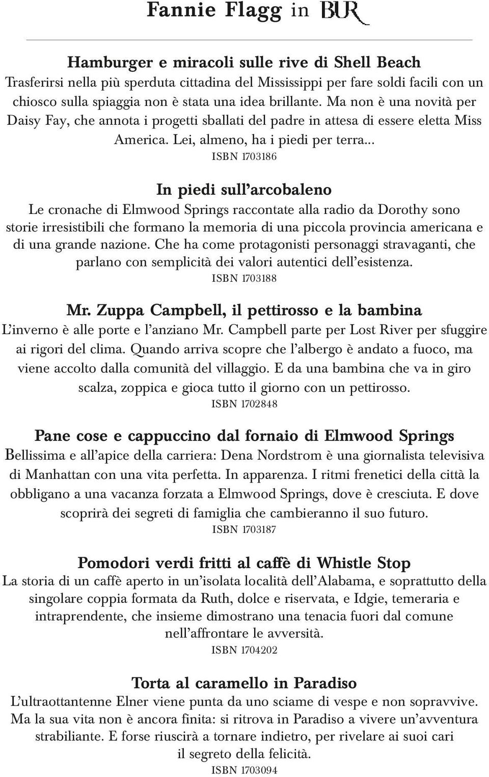 .. ISBN 1703186 In piedi sull arcobaleno Le cronache di Elmwood Springs raccontate alla radio da Dorothy sono storie irresistibili che formano la memoria di una piccola provincia americana e di una