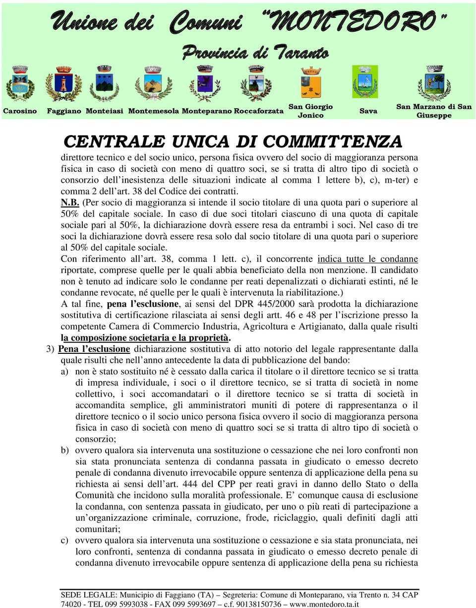 (Per socio di maggioranza si intende il socio titolare di una quota pari o superiore al 50% del capitale sociale.