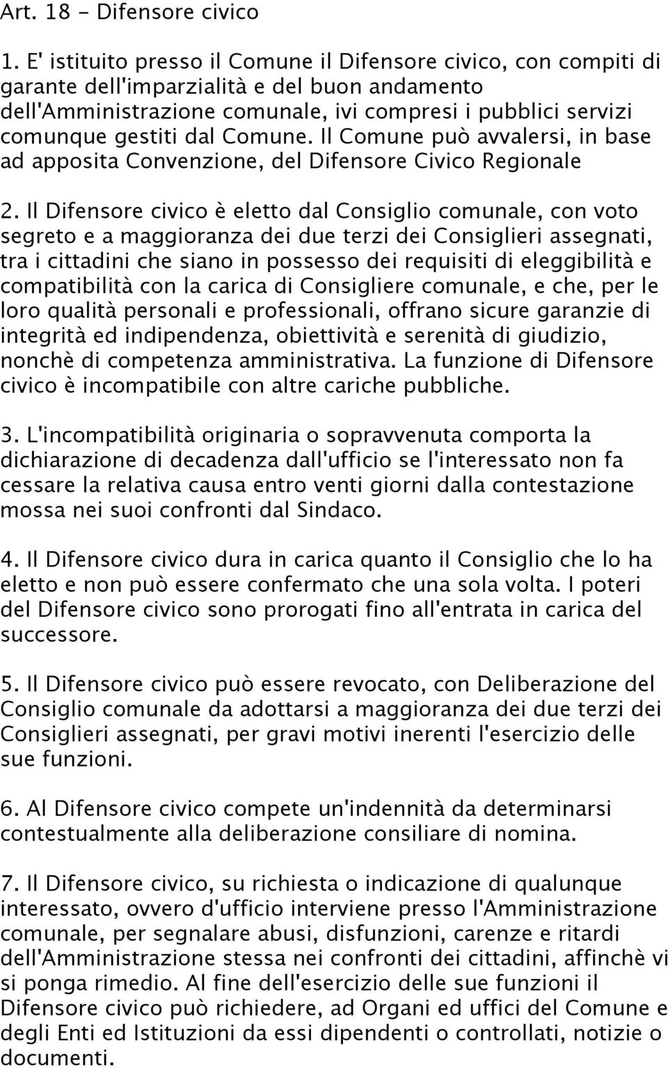 Comune. Il Comune può avvalersi, in base ad apposita Convenzione, del Difensore Civico Regionale 2.