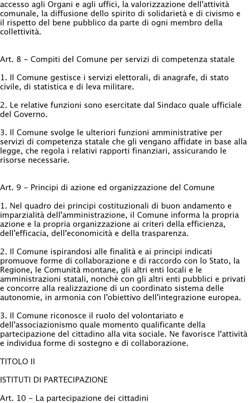 Le relative funzioni sono esercitate dal Sindaco quale ufficiale del Governo. 3.