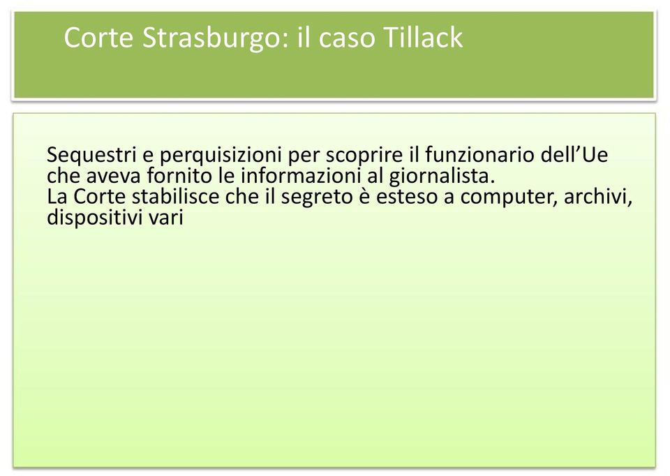 aveva fornito le informazioni al giornalista.