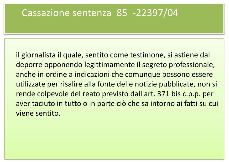 essere utilizzate per risalire alla fonte delle notizie pubblicate, non si rende colpevole del reato