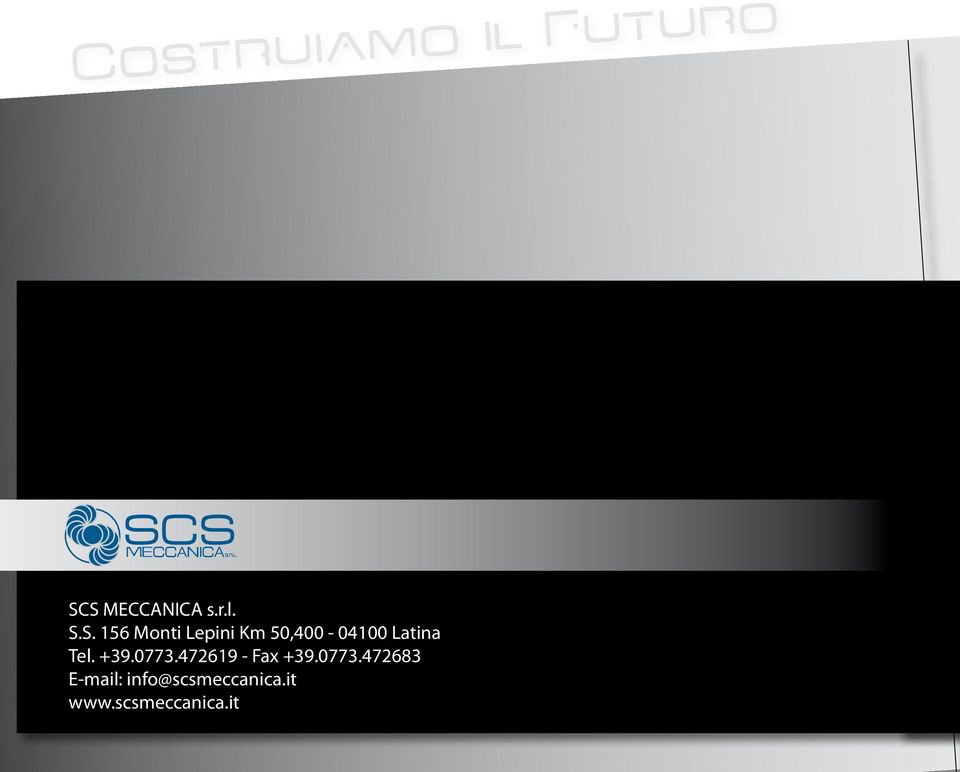 0773.472619 - Fax +39.0773.472683 E-mail: info@scsmeccanica.