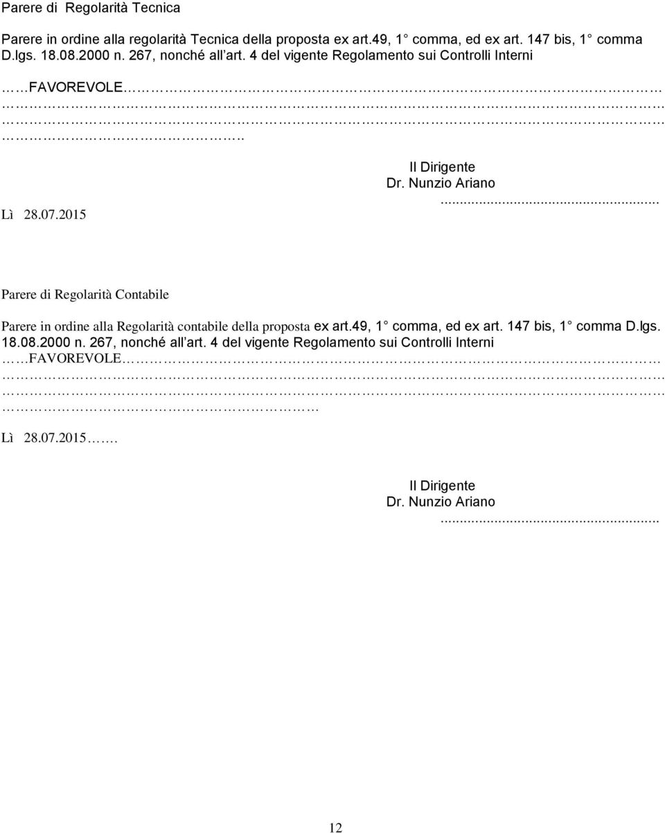 .. Parere di Regolarità Contabile Parere in ordine alla Regolarità contabile della proposta ex art.49, 1 comma, ed ex art. 147 bis, 1 comma D.