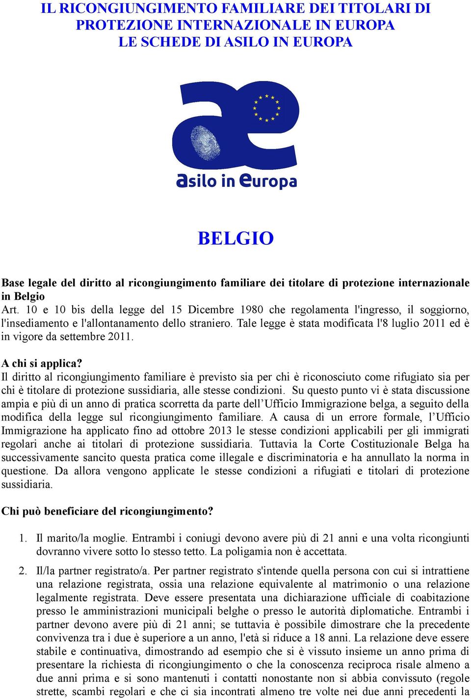 Tale legge è stata modificata l'8 luglio 2011 ed è in vigore da settembre 2011. A chi si applica?