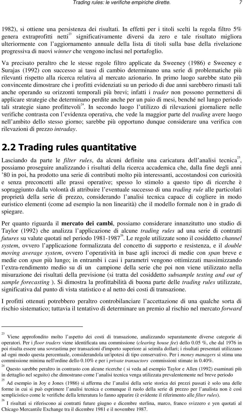 titoli sulla base della rivelazione progressiva di nuovi winner che vengono inclusi nel portafoglio.