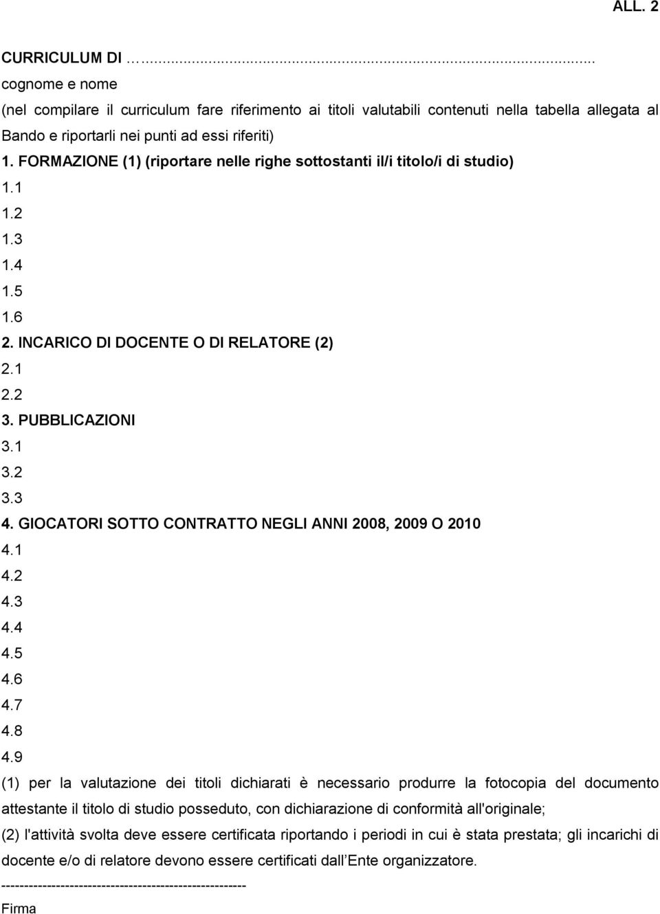 GIOCATORI SOTTO CONTRATTO NEGLI ANNI 2008, 2009 O 2010 4.1 4.2 4.3 4.4 4.5 4.6 4.7 4.8 4.