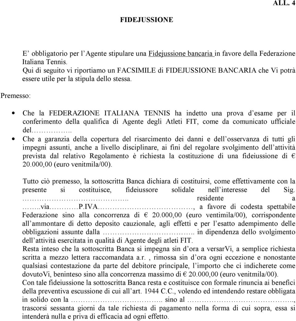 Che la FEDERAZIONE ITALIANA TENNIS ha indetto una prova d esame per il conferimento della qualifica di Agente degli Atleti FIT, come da comunicato ufficiale del.