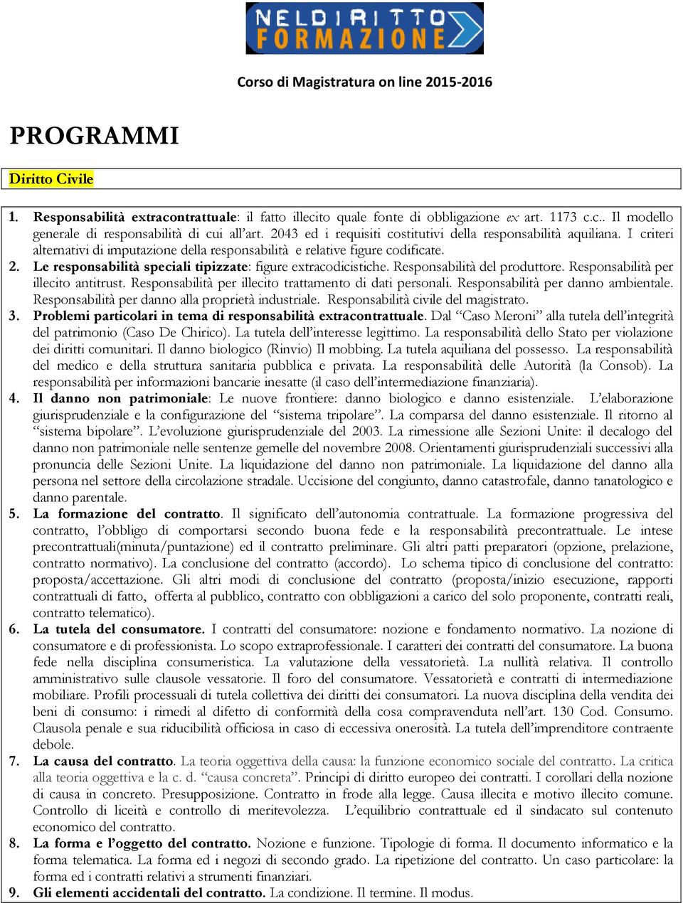 Le responsabilità speciali tipizzate: figure extracodicistiche. Responsabilità del produttore. Responsabilità per illecito antitrust. Responsabilità per illecito trattamento di dati personali.