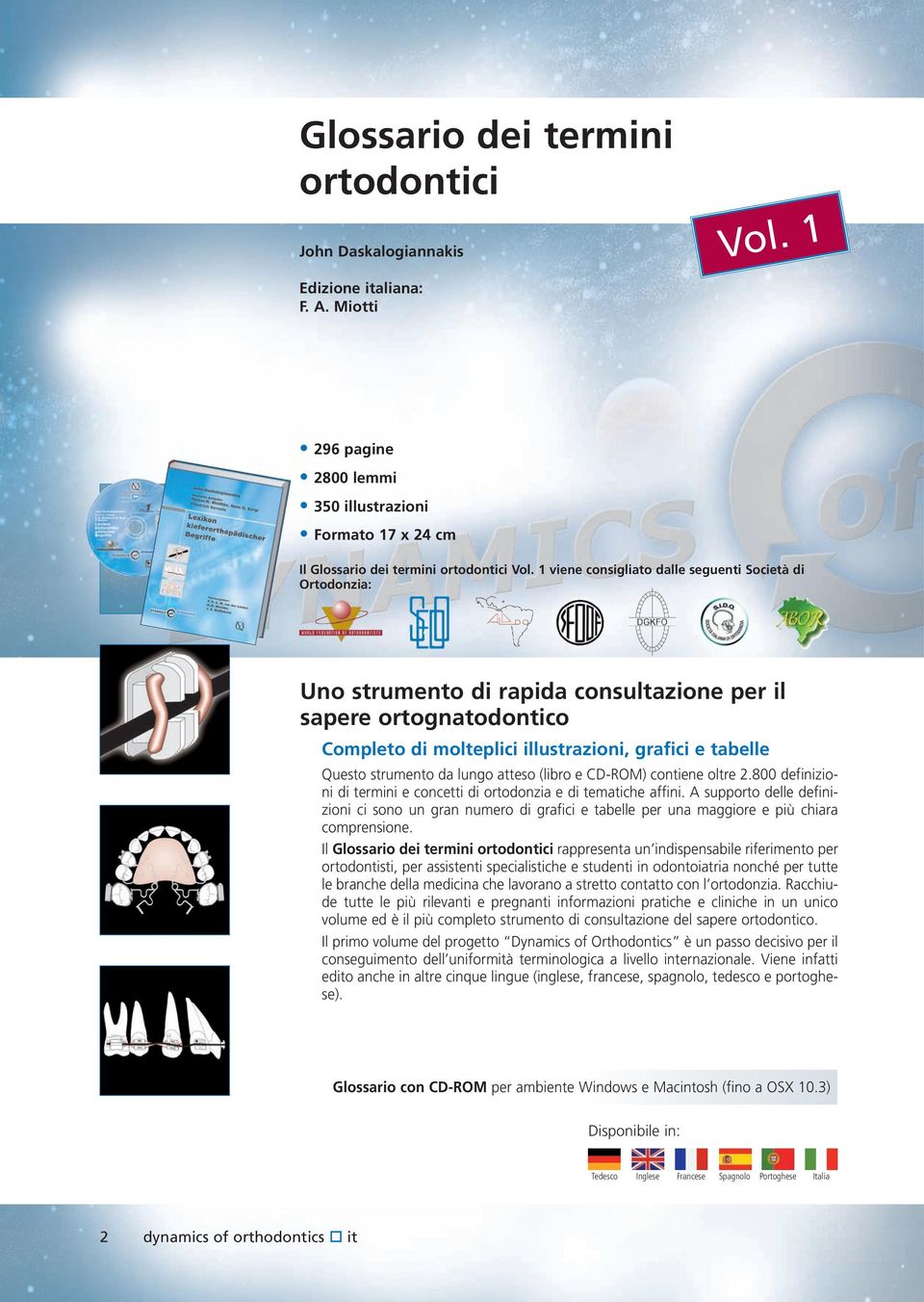 da lungo atteso (libro e CD-ROM) contiene oltre 2.800 definizioni di termini e concetti di ortodonzia e di tematiche affini.