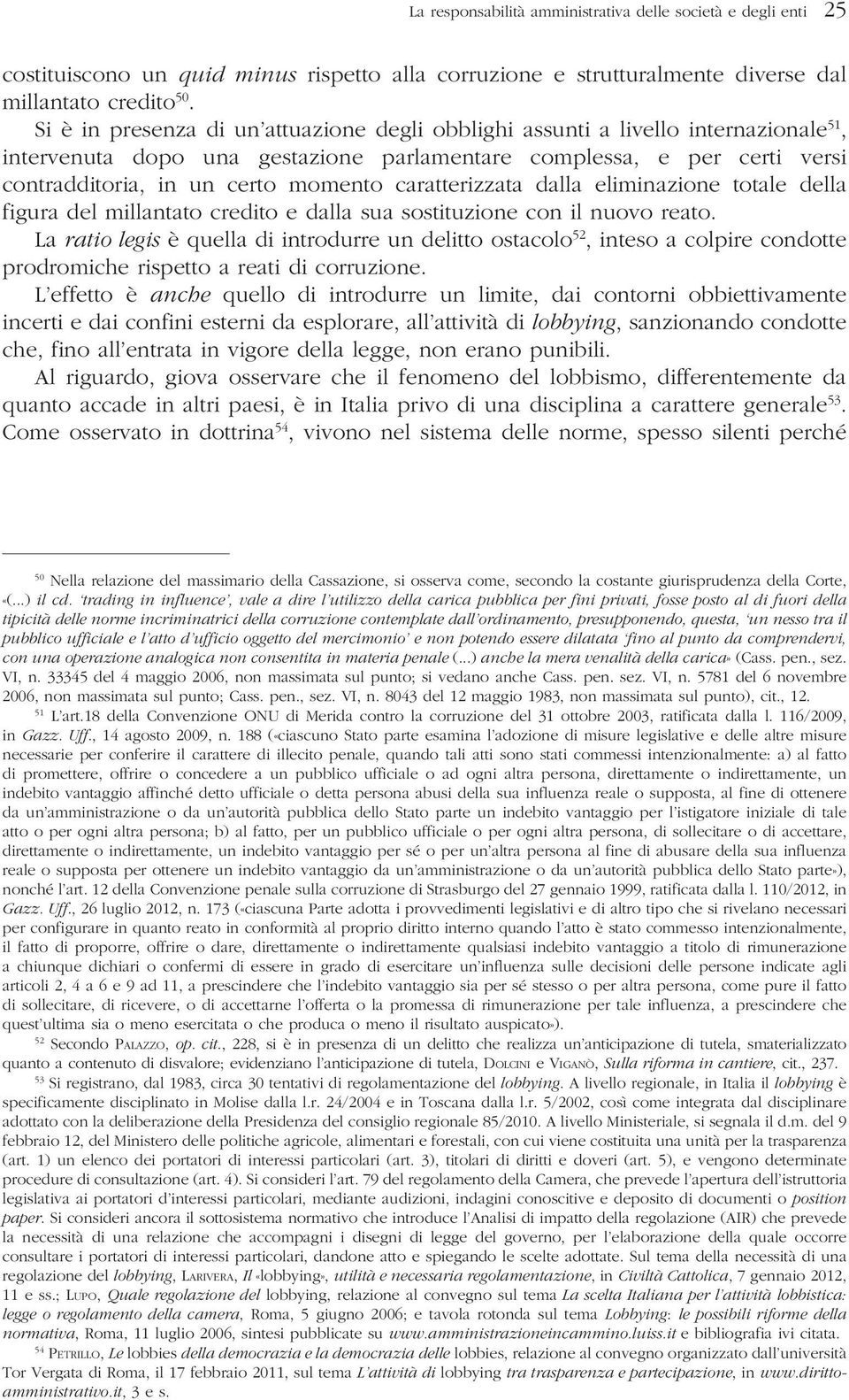 caratterizzata dalla eliminazione totale della figura del millantato credito e dalla sua sostituzione con il nuovo reato.