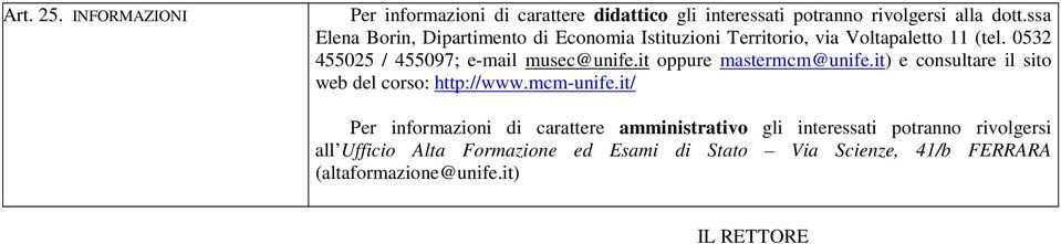 0532 455025 / 455097; e-mail musec@unife.it oppure mastermcm@unife.it) e consultare il sito web del corso: http://www.mcm-unife.