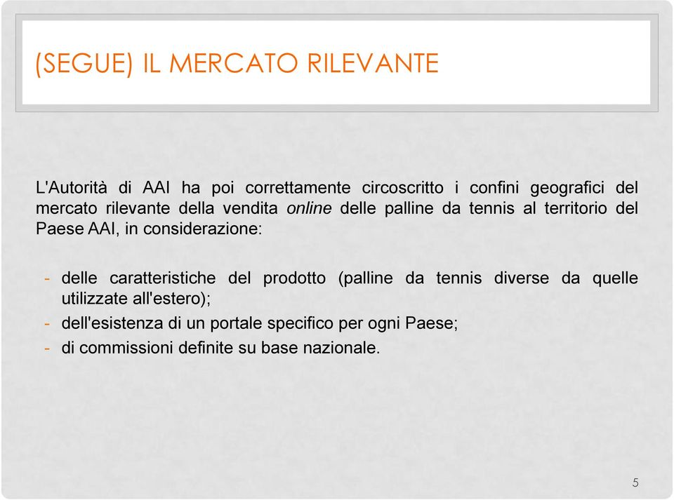 considerazione: - delle caratteristiche del prodotto (palline da tennis diverse da quelle utilizzate