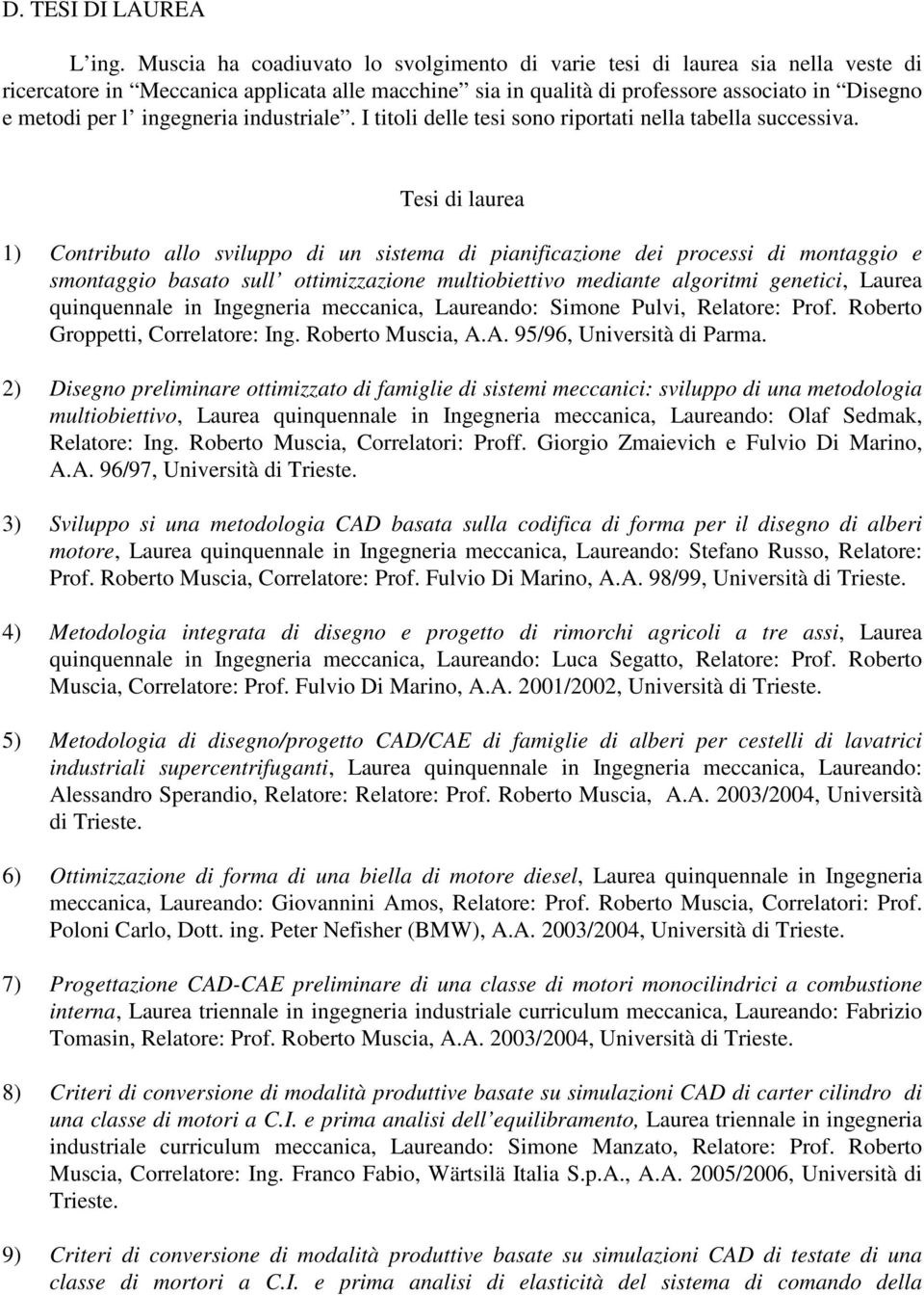 ingegneria industriale. I titoli delle tesi sono riportati nella tabella successiva.