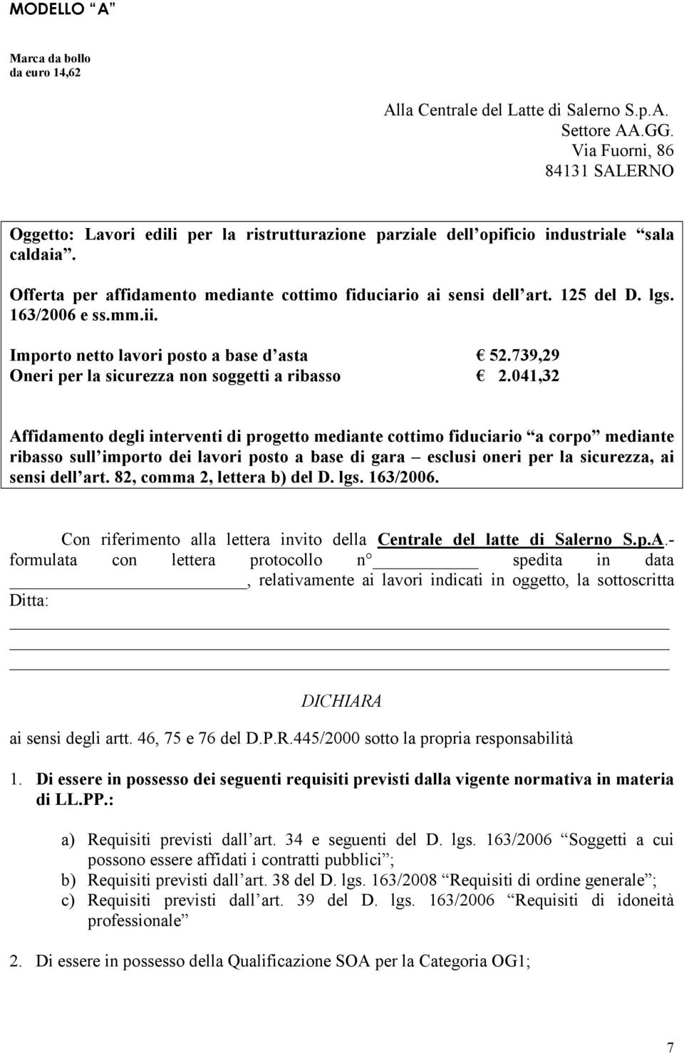 125 del D. lgs. 163/2006 e ss.mm.ii. Importo netto lavori posto a base d asta 52.739,29 Oneri per la sicurezza non soggetti a ribasso 2.