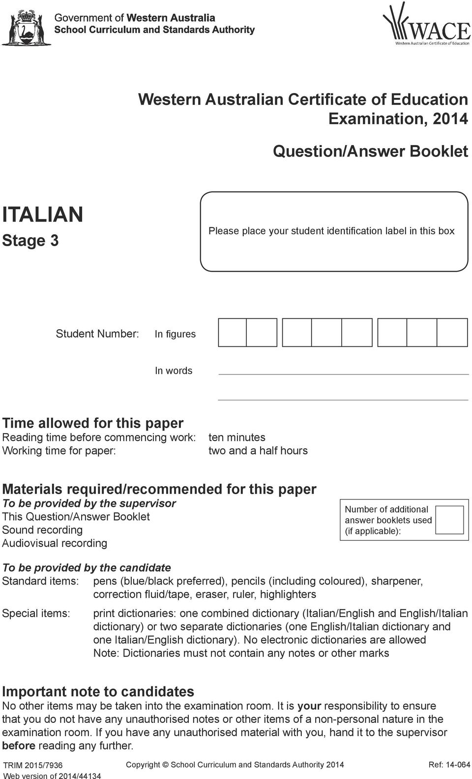 supervisor This Question/Answer Booklet Sound recording Audiovisual recording Number of additional answer booklets used (if applicable): To be provided by the candidate Standard items: pens