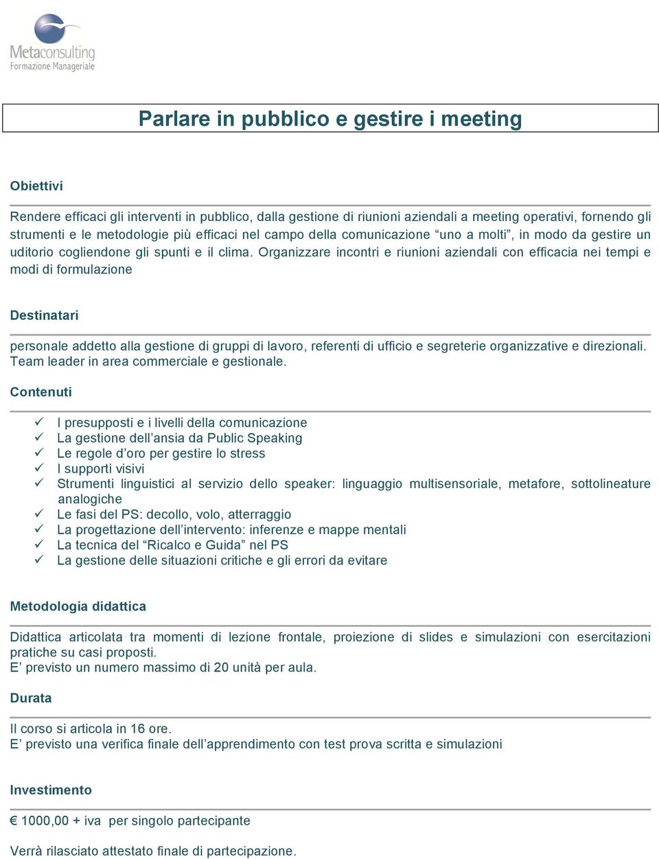 Organizzare incontri e riunioni aziendali con efficacia nei tempi e modi di formulazione personale addetto alla gestione di gruppi di lavoro, referenti di ufficio e segreterie organizzative e