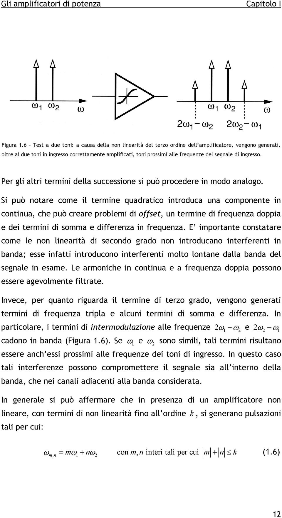 di ingresso. Per gli altri termini della successione si può procedere in modo analogo.