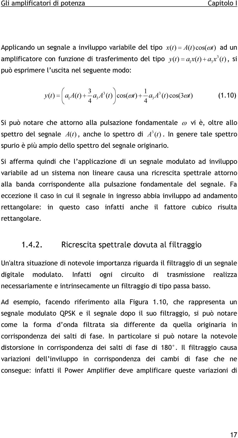 10) Si può notare che attorno alla pulsazione fondamentale ω vi è, oltre allo spettro del segnale A() t, anche lo spettro di A 3 () t.