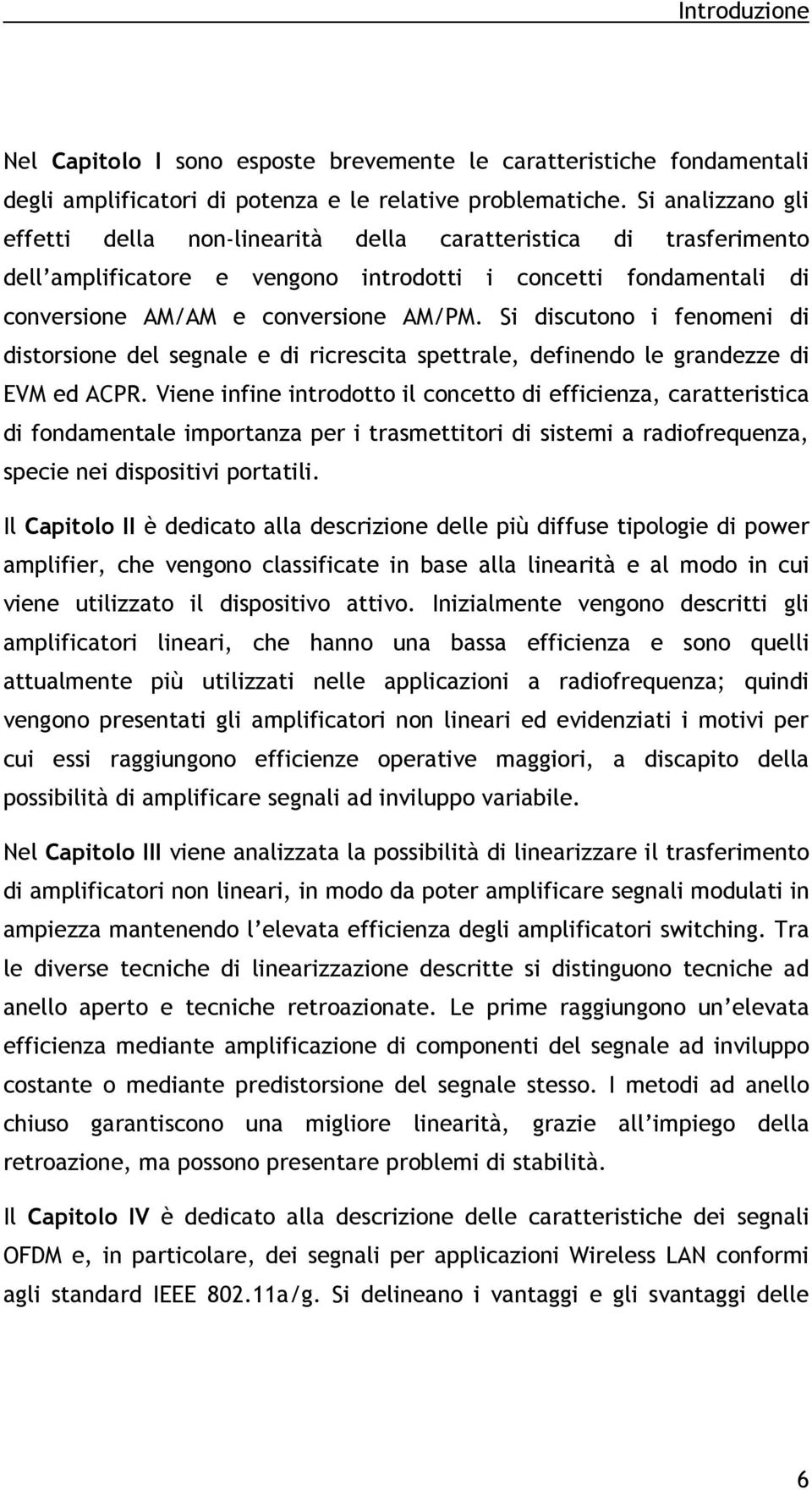 Si discutono i fenomeni di distorsione del segnale e di ricrescita spettrale, definendo le grandezze di EVM ed ACPR.