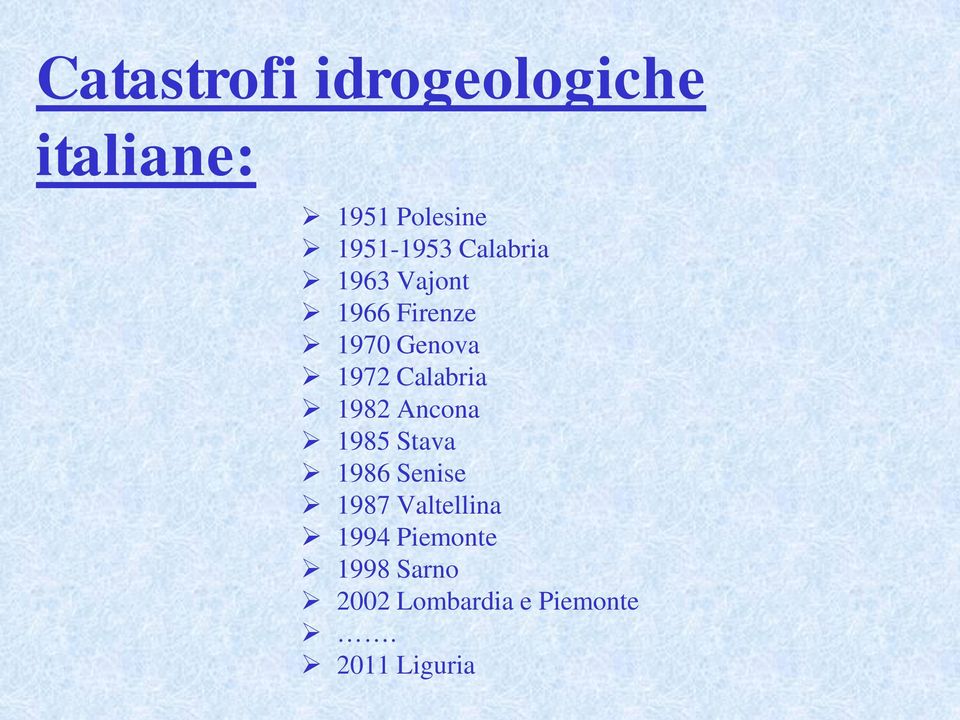 1972 Calabria 1982 Ancona 1985 Stava 1986 Senise 1987