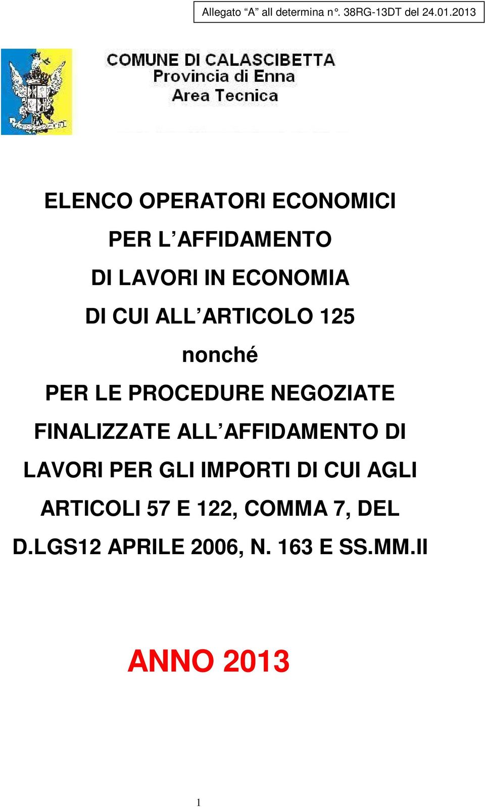 ARTICOLO 125 nonché PER LE PROCEDURE NEGOZIATE FINALIZZATE ALL AFFIDAMENTO