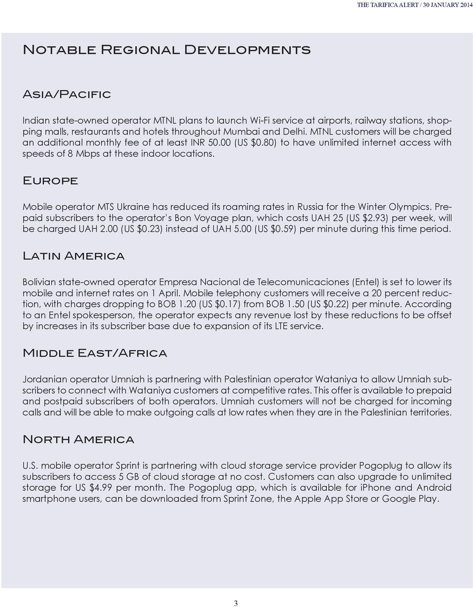 80) to have unlimited internet access with speeds of 8 Mbps at these indoor locations. Europe Mobile operator MTS Ukraine has reduced its roaming rates in Russia for the Winter Olympics.