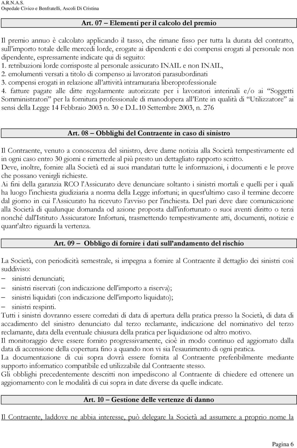 emolumenti versati a titolo di compenso ai lavoratori parasubordinati 3. compensi erogati in relazione all attività intramuraria liberoprofessionale 4.