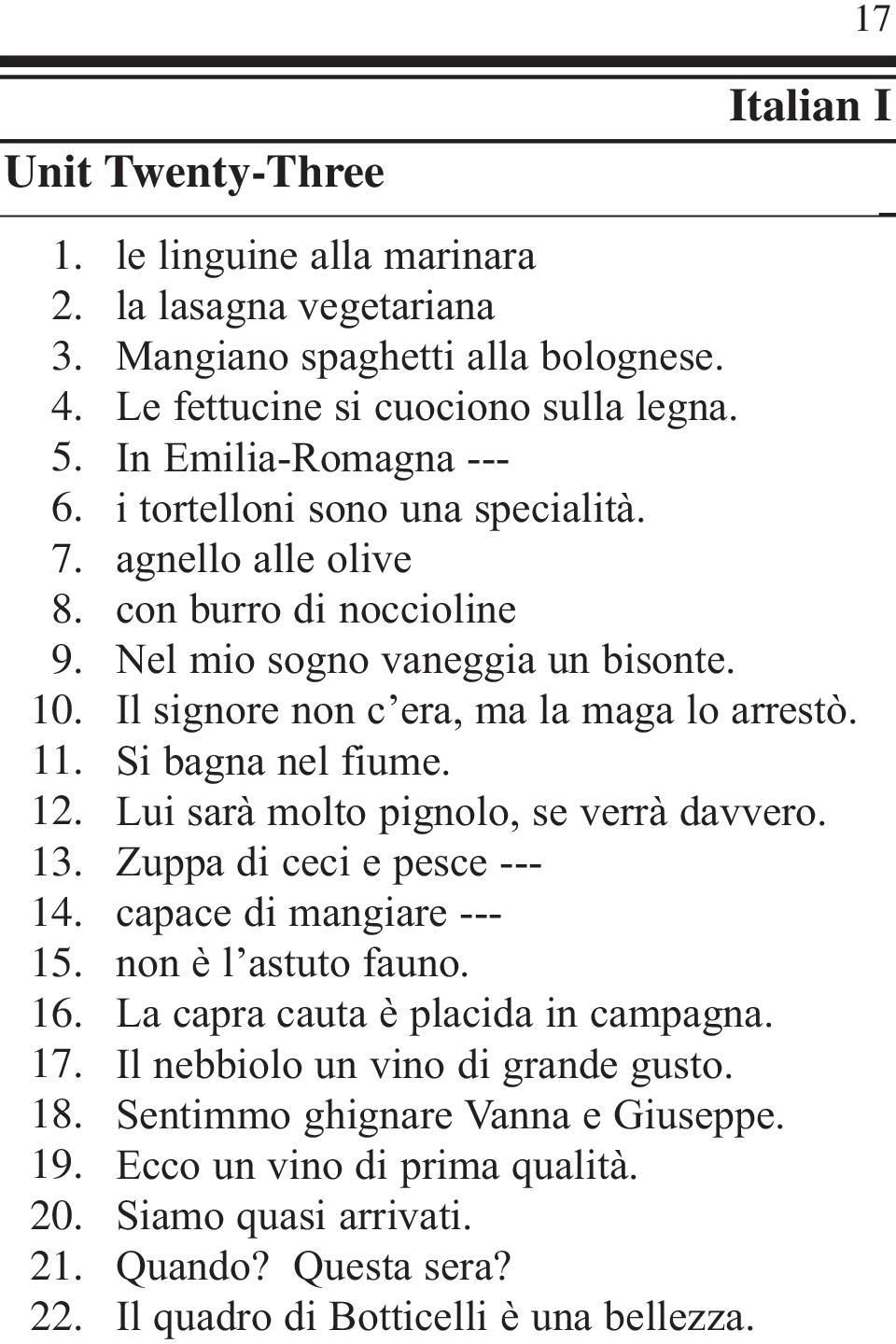 Il signore non c era, ma la maga lo arrestò. Si bagna nel fiume. Lui sarà molto pignolo, se verrà davvero.