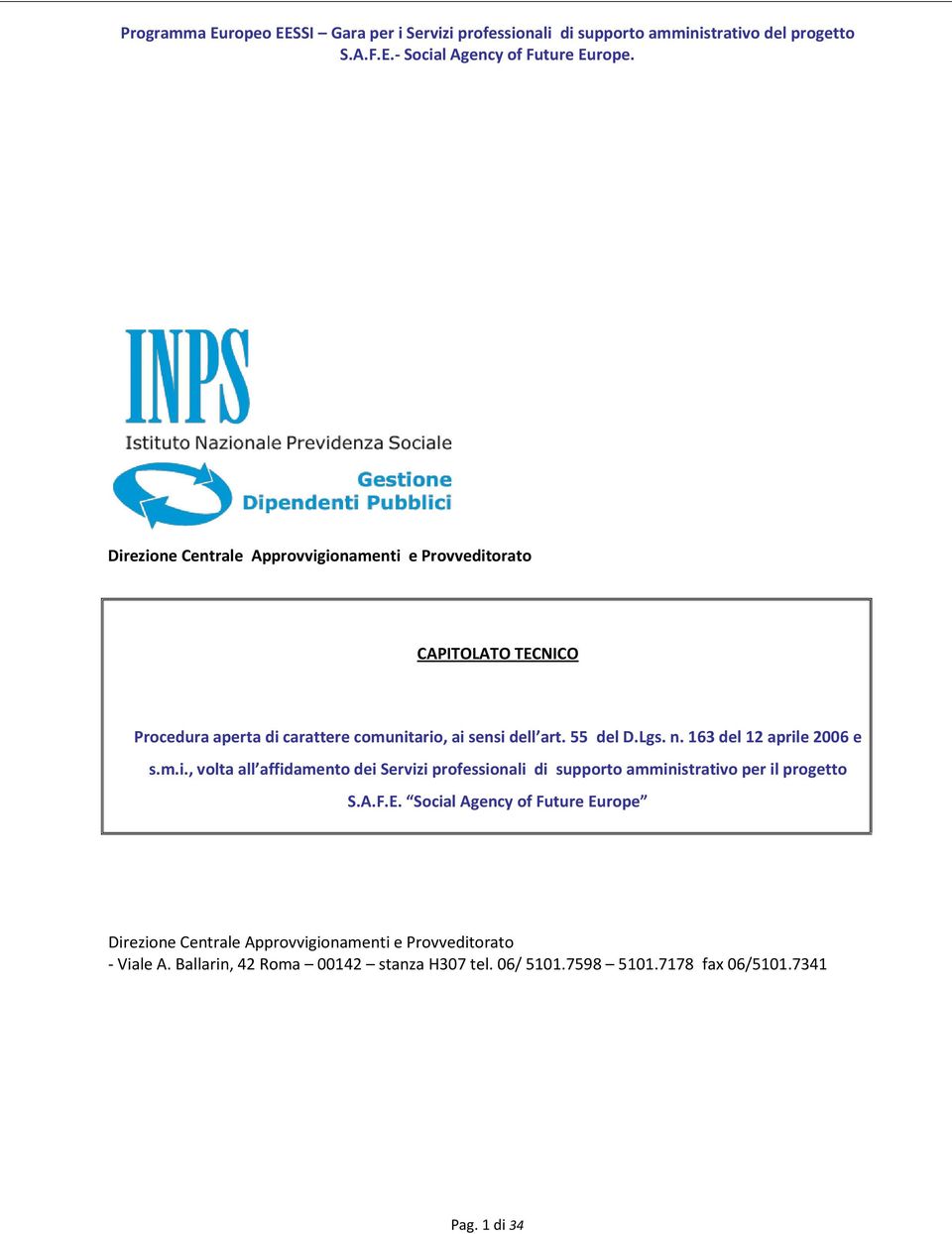 A.F.E. Social Agency of Future Europe Direzione Centrale Approvvigionamenti e Provveditorato - Viale A.
