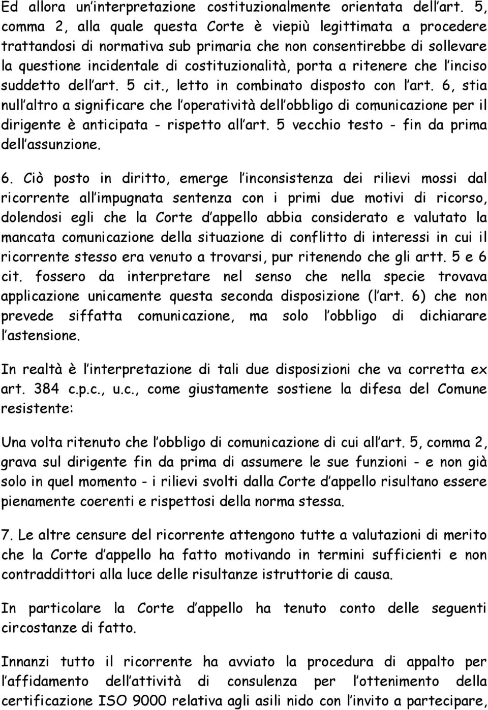 ritenere che l inciso suddetto dell art. 5 cit., letto in combinato disposto con l art.