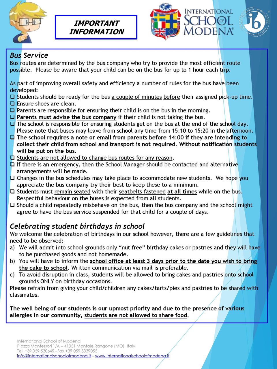 As part of improving overall safety and efficiency a number of rules for the bus have been developed: Students should be ready for the bus a couple of minutes before their assigned pick-up time.