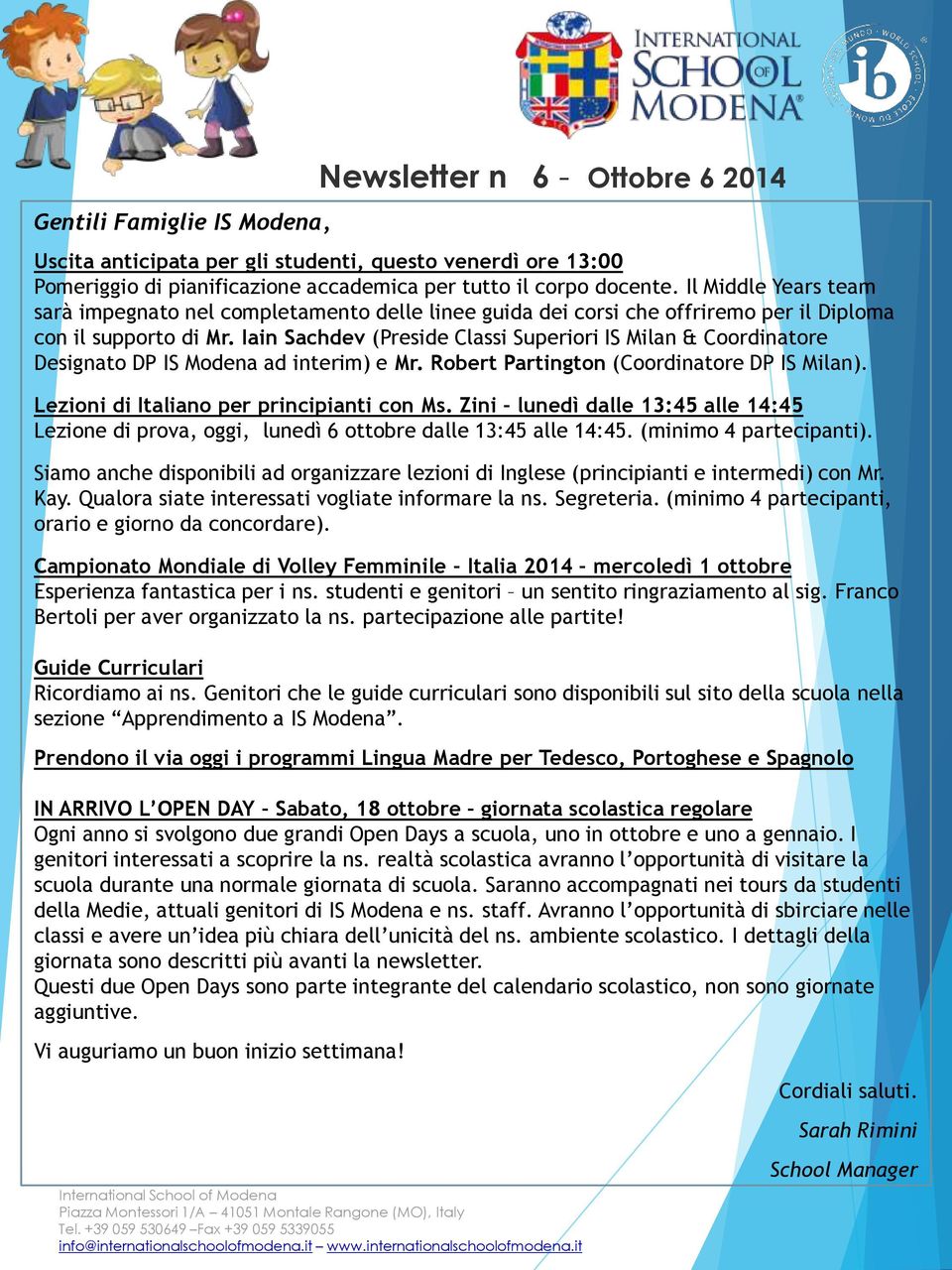 Iain Sachdev (Preside Classi Superiori IS Milan & Coordinatore Designato DP IS Modena ad interim) e Mr. Robert Partington (Coordinatore DP IS Milan). Lezioni di Italiano per principianti con Ms.