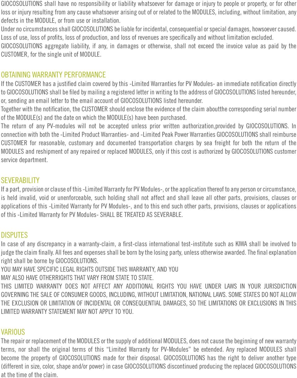 Under no circumstances shall GIOCOSOLUTIONS be liable for incidental, consequential or special damages, howsoever caused.