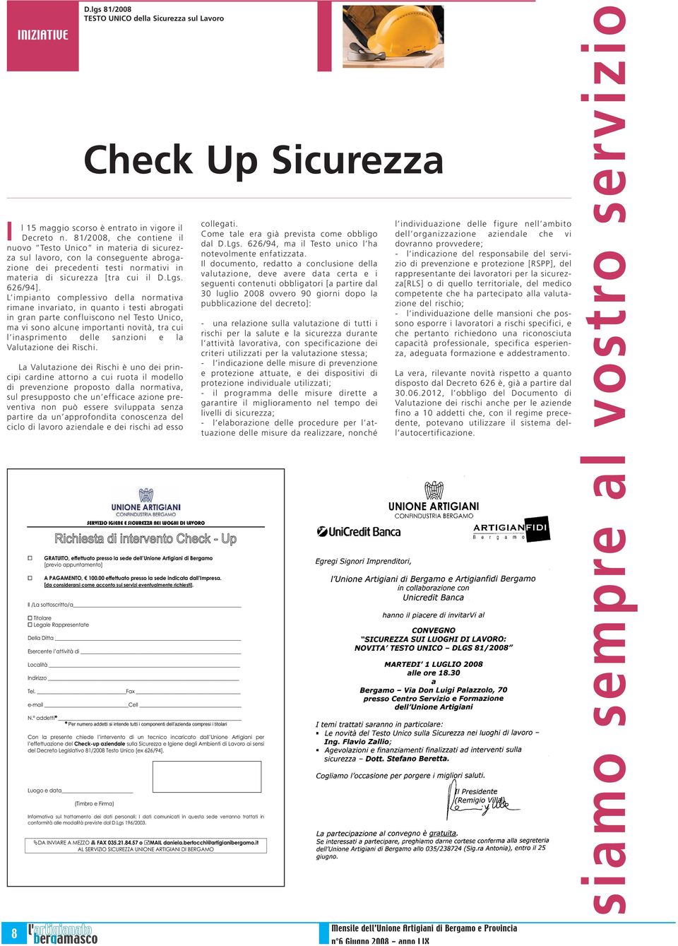 L impianto complessivo della normativa rimane invariato, in quanto i testi abrogati in gran parte confluiscono nel Testo Unico, ma vi sono alcune importanti novità, tra cui l inasprimento delle