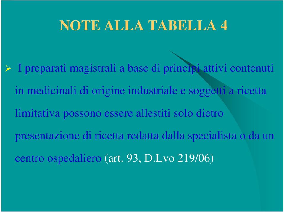 limitativa possono essere allestiti solo dietro presentazione di