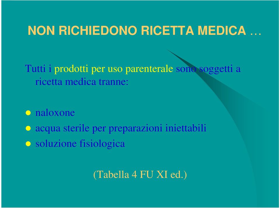 tranne: naloxone acqua sterile per preparazioni