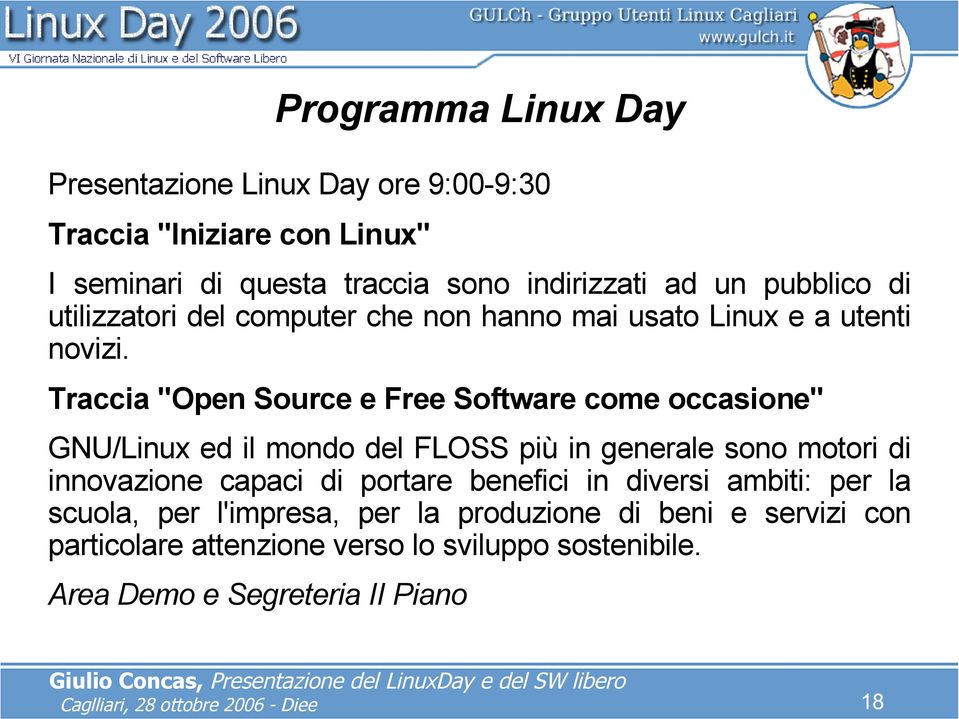 Traccia "Open Source e Free Software come occasione" GNU/Linux ed il mondo del FLOSS più in generale sono motori di innovazione capaci di