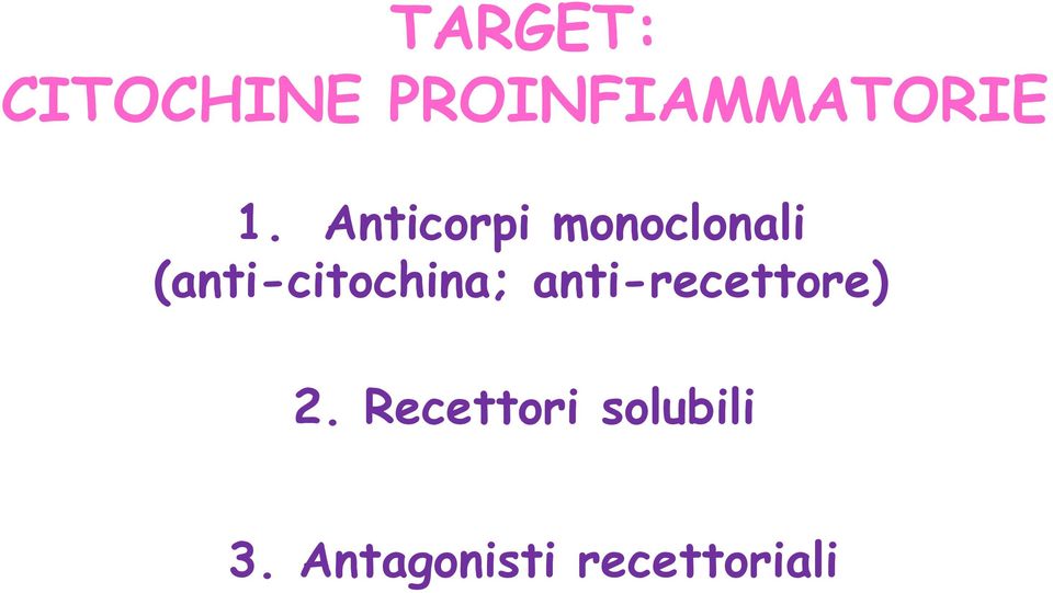 (anti-citochina; anti-recettore) 2.