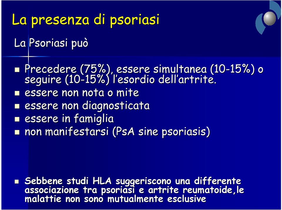 essere non nota o mite essere non diagnosticata essere in famiglia non manifestarsi (PsA sine