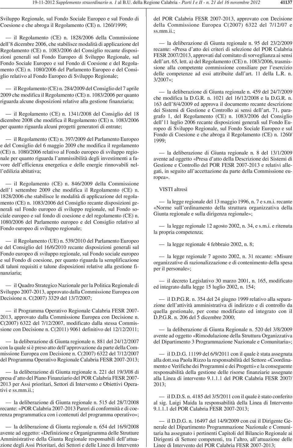 1828/2006 della Commissione dell 8 dicembre 2006, che stabilisce modalità di applicazione del Regolamento (CE) n.