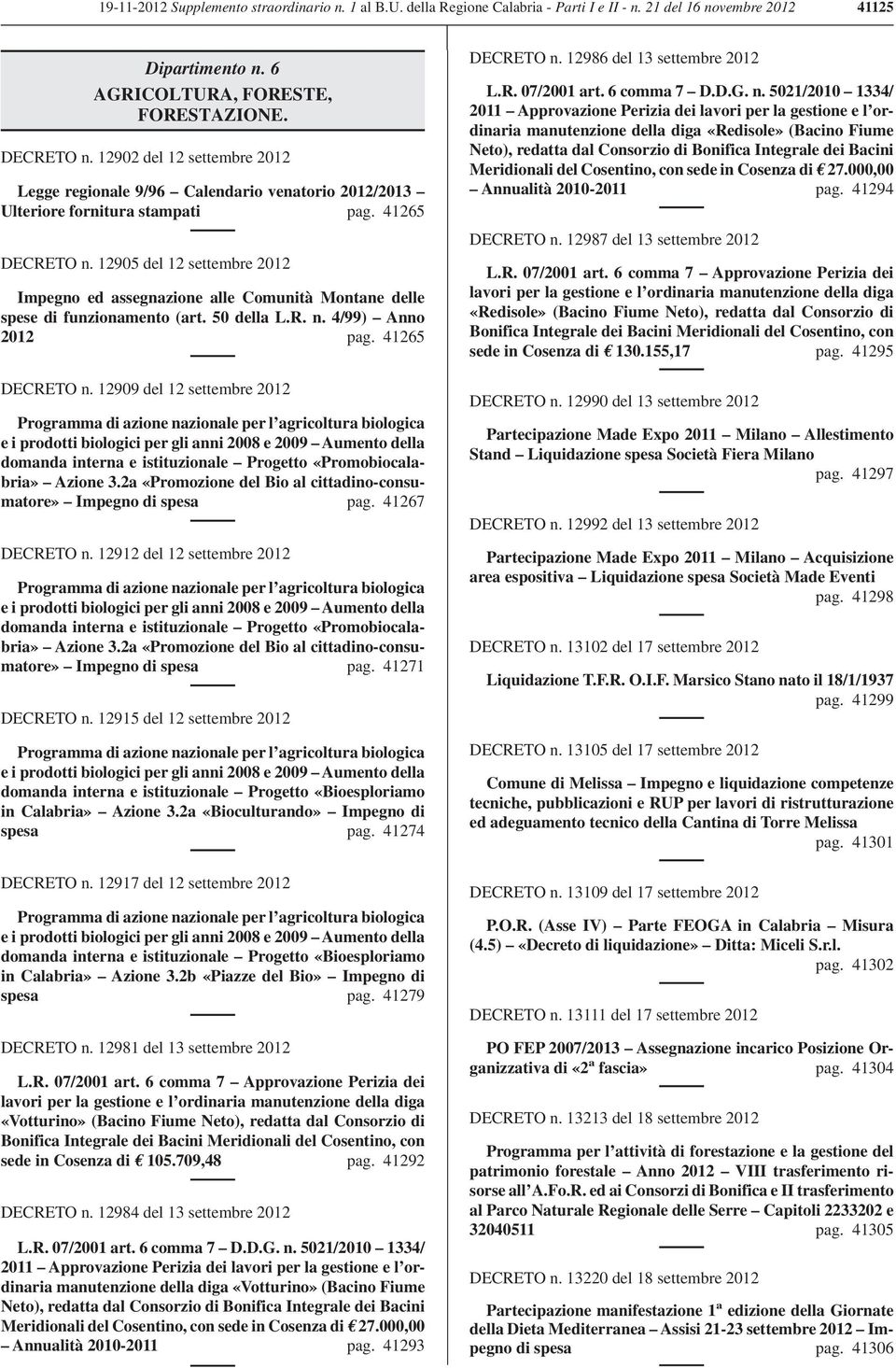 12905 del 12 settembre 2012 Impegno ed assegnazione alle Comunità Montane delle spese di funzionamento (art. 50 della L.R. n. 4/99) Anno 2012 pag. 41265 DECRETO n.