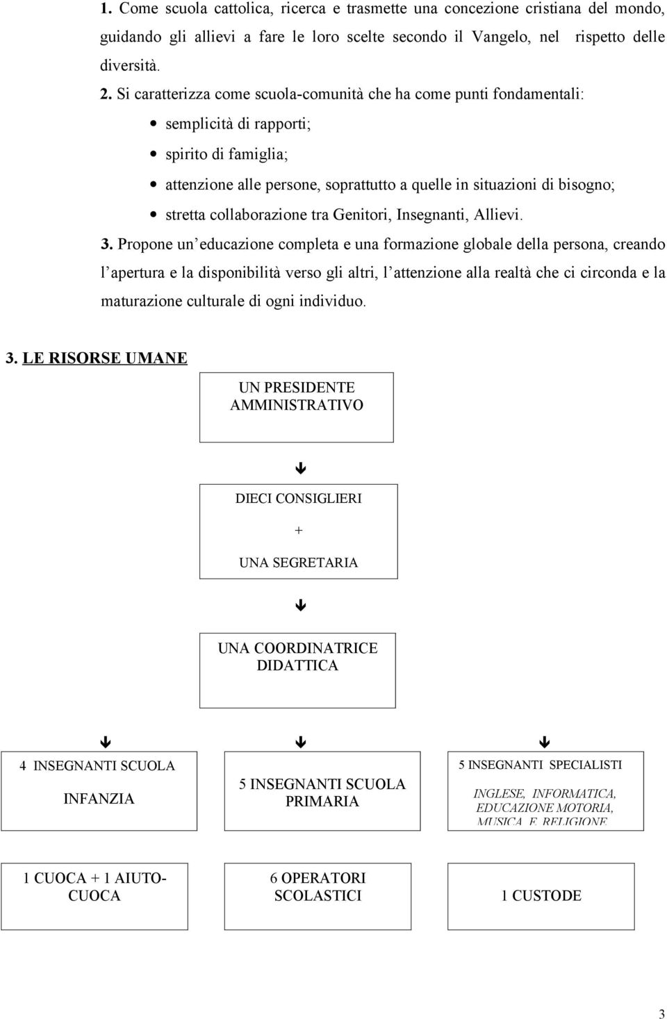 collaborazione tra Genitori, Insegnanti, Allievi. 3.