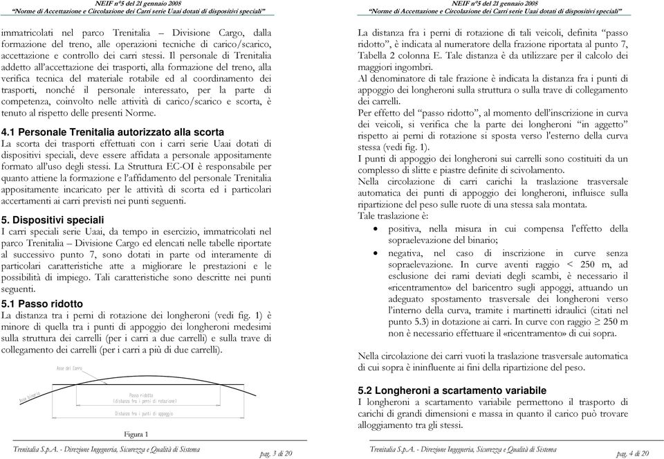 competenz, coinvolto nelle ttività di crico/scrico e scort, è tenuto l rispetto delle presenti Norme. 4.