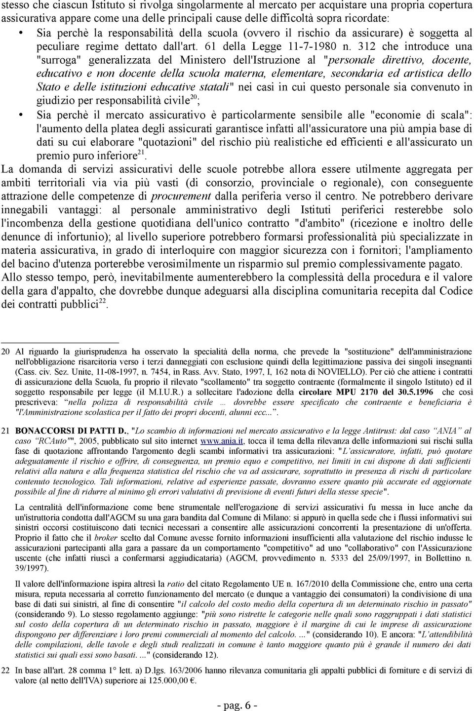 312 che introduce una "surroga" generalizzata del Ministero dell'istruzione al "personale direttivo, docente, educativo e non docente della scuola materna, elementare, secondaria ed artistica dello